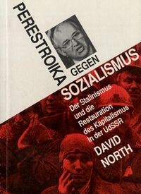 Perestroika gegen Sozialismus :Der Stalinismus und die Restauration der Kapitalismus in der UdSSR