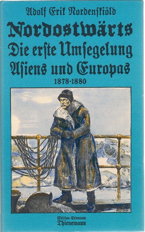 Nordostwärts :Die erste Umsegelung Asiens und Europas 1878-1880