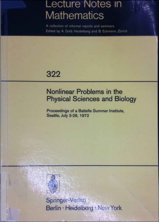 Nonlinear problems in the physical sciences and biology :proceedings of a Battelle Summer Institute, Seattle, July 3-28, 1972
