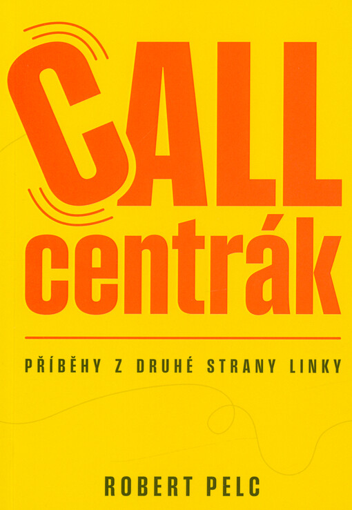 Callcentrák : příběhy z druhé strany linky