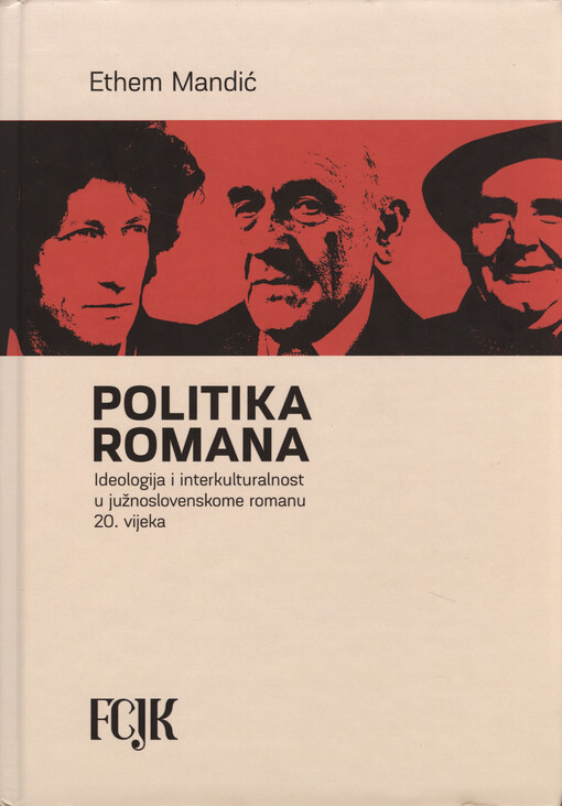 Politika romana : ideologija i interkulturalnost u južnoslovenskome romanu 20. vijeka