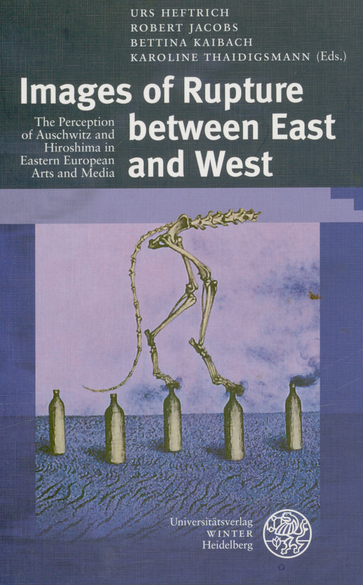 Images of rupture between East and West : the perception of Auschwitz and Hiroshima in Eastern European arts and media