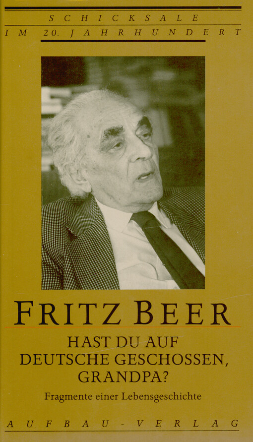 Hast du auf Deutsche Geschossen, Grandpa? : Fragmente einer Lebensgeschichte