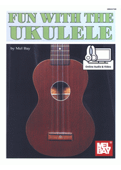 Fun with the ukulele  (odkaz v elektronickém katalogu)