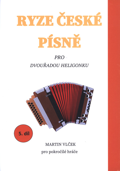 Ryze české písně pro dvouřadou heligonku. 5. díl
