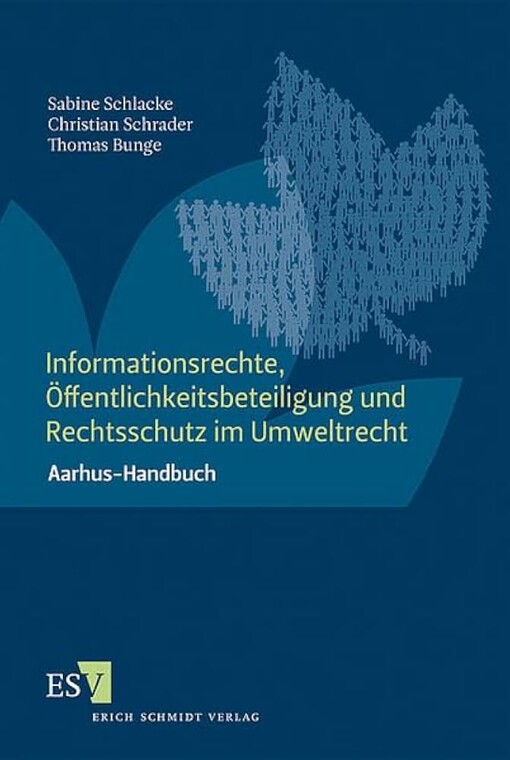 Informationsrechte, Öffentlichkeitsbeteiligung und Rechtsschutz im Umweltrecht :Aarhus-Handbuch