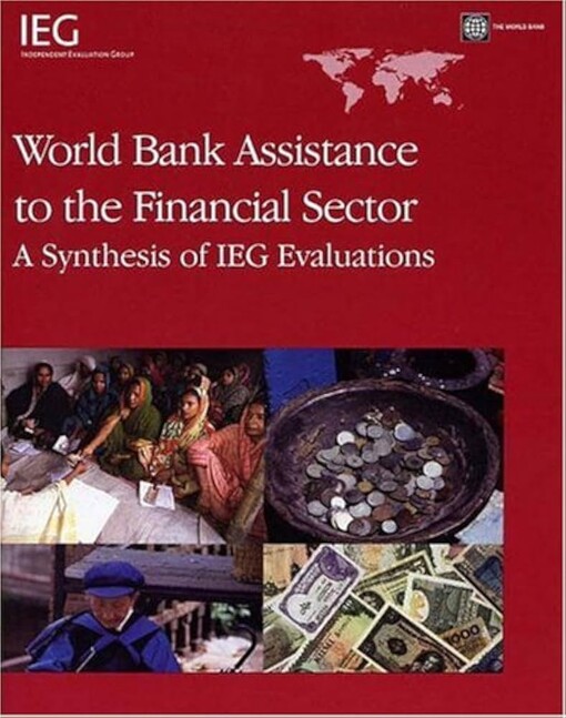 World Bank assistance to the financial sectora synthesis of IEG evaluations