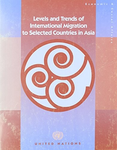 Levels and trends of international migration to selected countries in Asia /