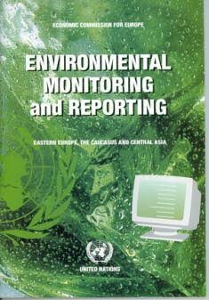 Environmental monitoring and reporting :Eastern Europe, the Caucasus and Central Asia