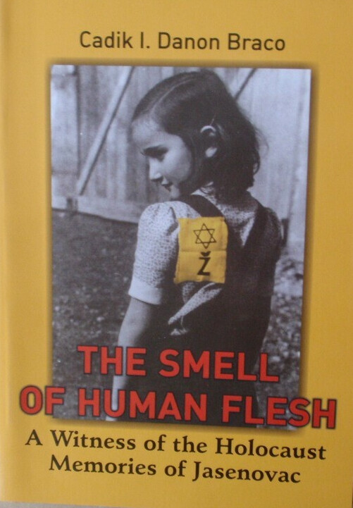 The smell of human flesh :a witness of the Holocaust : memories of Jasenovac