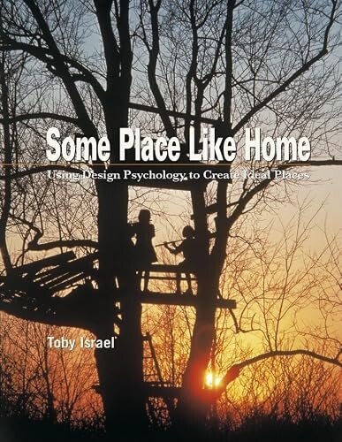 Some place like home :using design psychology to create ideal places
