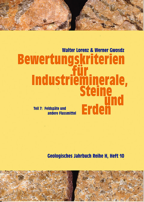 Bewertungskriterien für Industrieminerale, Steine und Erden.(Feldspatgesteine, Foidgesteine, Wollastonit, Fluorit, Kryolith, Lithium- und Bor-Minerale) /T. 7,Feldspäte und andere Flussmittel :