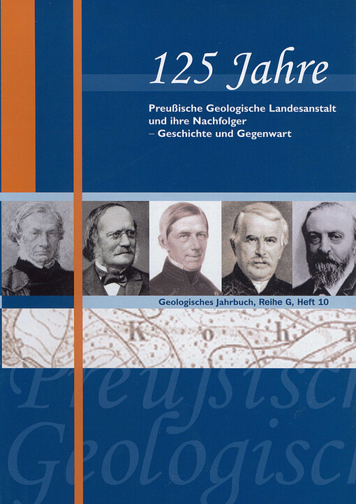 125 Jahre Preußische Geologische Landesanstalt und ihre Nachfolger - Geschichte und Gegenwart