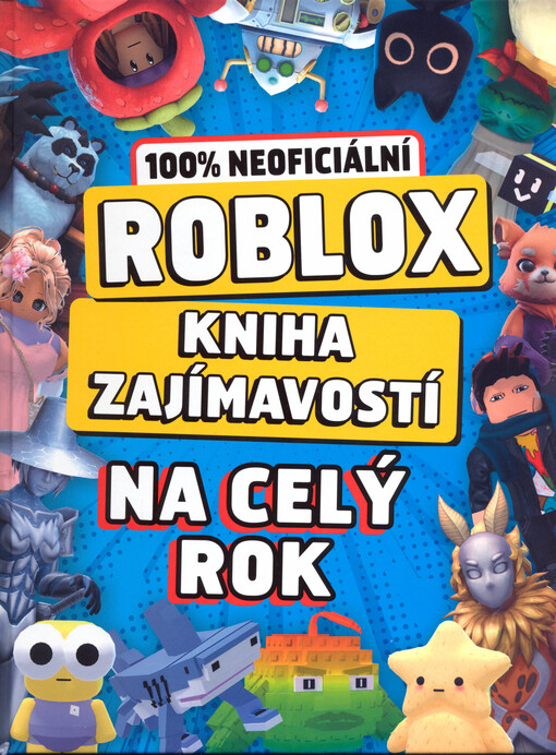 100% neoficiální Roblox : kniha zajímavostí na celý rok