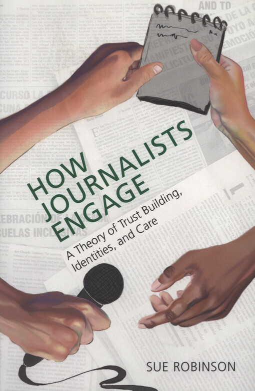 How journalists engage : a theory of trust building, identities, and care
