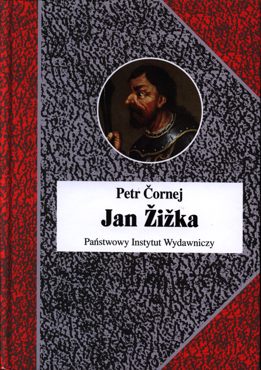 Jan Žižka : życie i czasy husyckiego wojownika