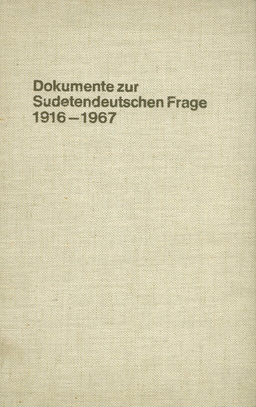 Dokumente zur Sudetendeutschen Frage 1916-1967