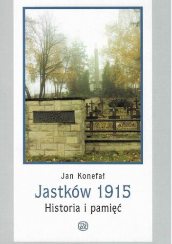 Jastków 1915 :historia i pamięć