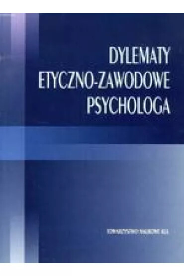 Dylematy etyczno-zawodowe psychologa