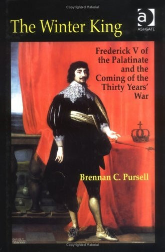 The winter king :Frederick V of the Palatinate and the coming of the Thirty Years' War