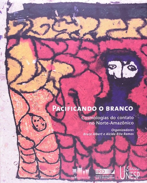 Pacificando o branco :cosmologias do contato no Norte-Amazônico