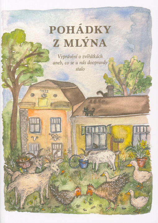 Pohádky z mlýna : vyprávění o zvířátkách, aneb, co se u nás doopravdy stalo