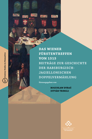 Das Wiener Fürstentreffen von 1515 : Beiträge zur Geschichte der Habsburgisch-Jagiellonischen Doppelvermählung