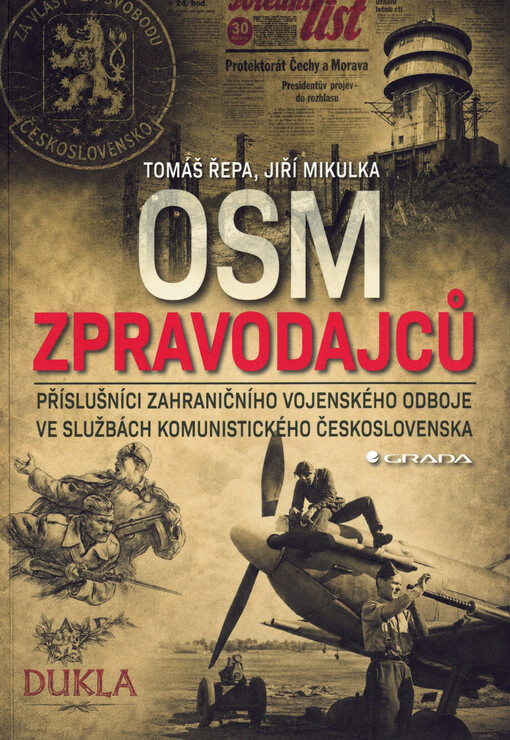 Osm zpravodajců : příslušníci zahraničního vojenského odboje ve službách komunistického Československa