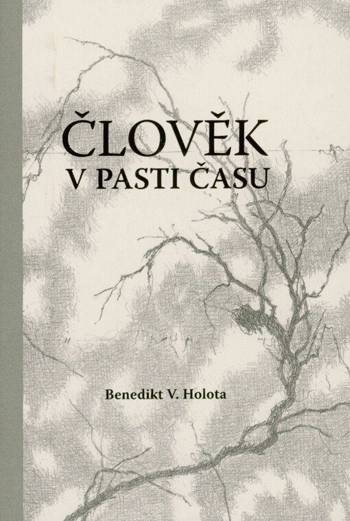 Člověk v pasti času : přemítání stoletého křesťana o životě