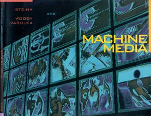 Steina and Woody Vasulka :machine media