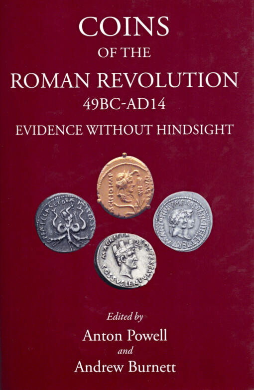 Coins of the Roman revolution 49BC-AD14 : evidence without hindsight