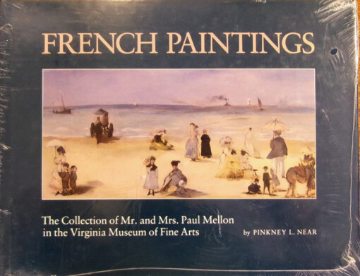 French paintings :the collection of Mr. and Mrs. Paul Mellon in the Virginia museum of fine arts