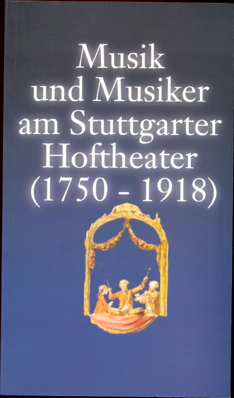 Musik und Musiker am Stuttgarter Hoftheater (1750-1918) :Quellen und Studien