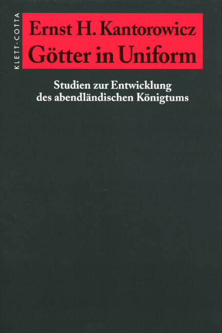 Götter in Uniform :Studien zur Entwicklung des abendländischen Königtums