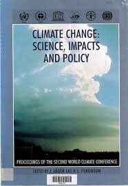 Climate Change :Science, Impacts and Policy : Proceedings of the Second World Climate Conference