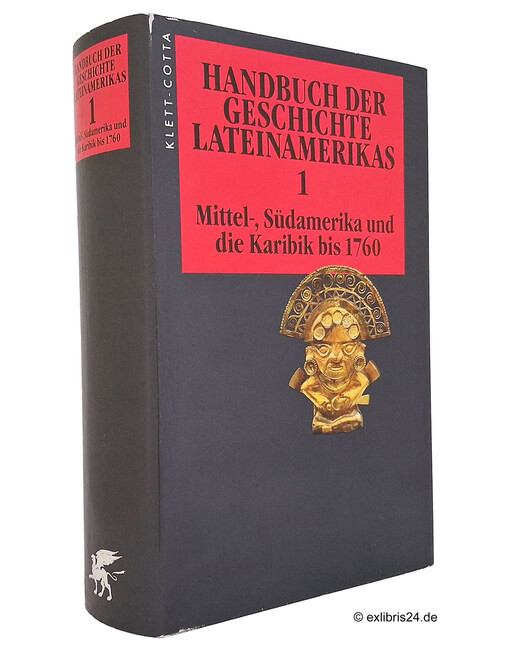 Handbuch der Geschichte Lateinamerikas.Bd.1,Mittel-, Südamerika und die Karibik bis 1760