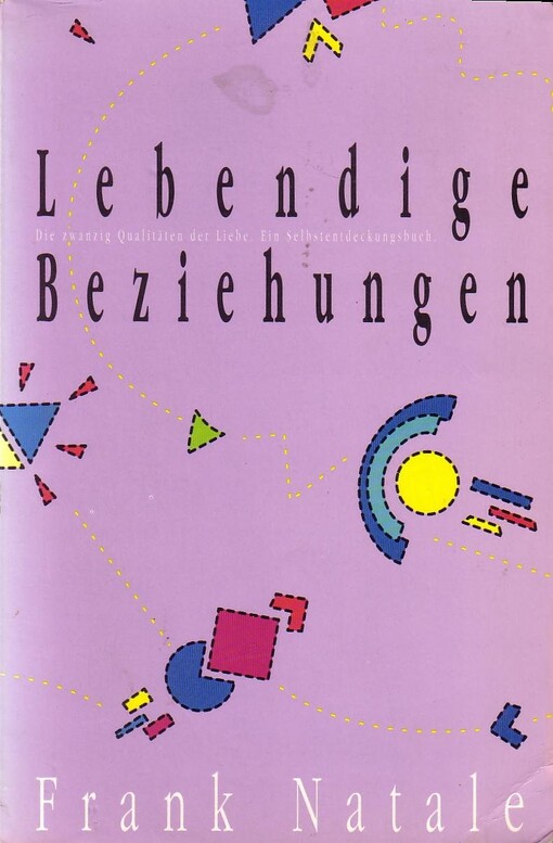 Lebendige Beziehungen :Die zwanzig Qualitäten der Liebe. Ein Selbstentdeckungsbuch
