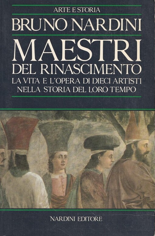 Maestri del rinascimento :La vita e l'opera di dieci artisti nella storia del loro tempo