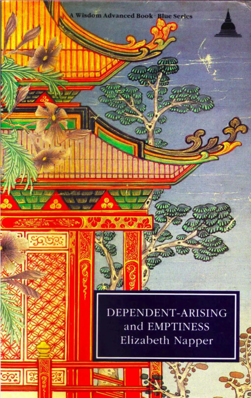 Dependent-arising and emptiness :a Tibetan buddhist interpretation of Madhyamika philosophy emphasizing the compatibility of emptiness and conventional phenomena