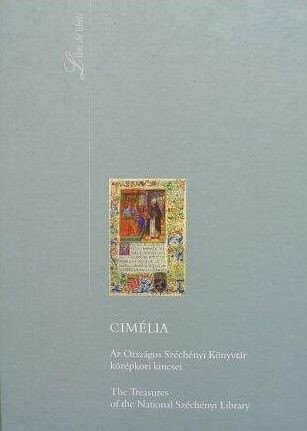 Cimélia :az Országos Széchényi Könyvtár kincsei = The treasures of the National Széchényi Library