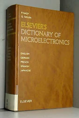 Elsevier's Dictionary of Microelectronics in five languages English, German, French, Spanish and Japanese