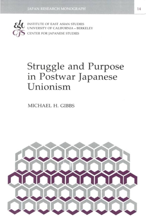 Struggle and purpose in postwar Japanese unionism /