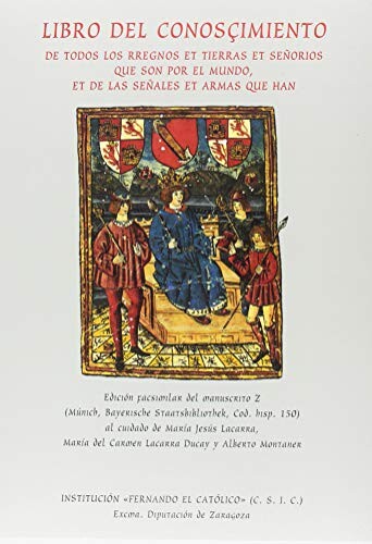Libro del conosçimiento de todos los rregnos et tierras et señorios que son por el mundo, et de las señales et armas que han :edición facsimilar del manuscrito Z (Múnich, Bayerische Staatsbibliothek, Cod. hisp. 150) con transcripción, estudio e índices