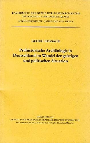 Prähistorische Archäologie in Deutschland im Wandel der geistigen und politischen Situation :vorgelegt in der Sitzung vom 2. Juli 1999