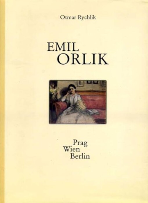 Emil Orlik :Prag, Wien, Berlin
