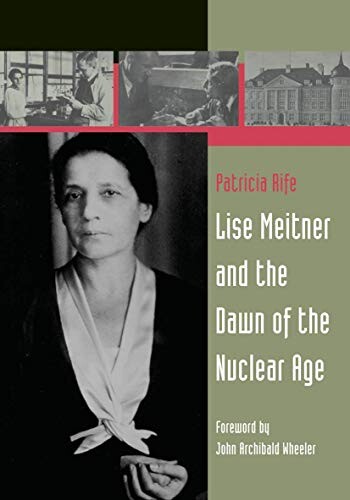 Lise Meitner and the dawn of the nuclear age /