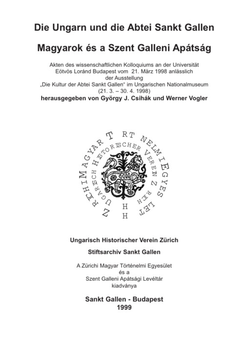 Die Ungarn und die Abtei Sankt Gallen :Akten des wissenschaftlichen Kolloquiums an der Universität Eötvös Loránd Budapest vom 2l. März 1998 anlässlich der Ausstellung 