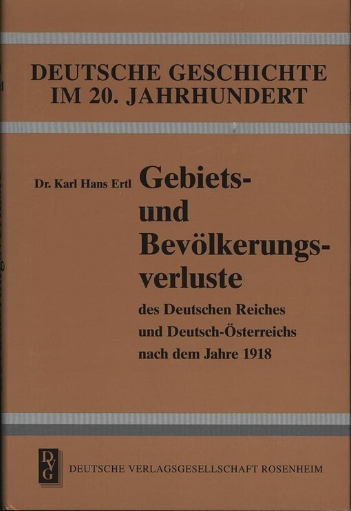 Gebiets- und Bevölkerungsverluste des Deutschen Reiches und Deutsch-Österreichs nach dem Jahre 1918