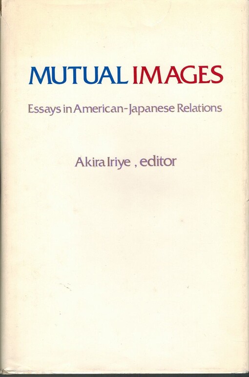 Mutual images :essays in American-Japanese relations