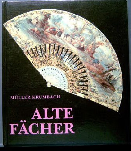 Alte Fächer :[aus den Beständen der Nationalen Forchungs- und Gedenkstätten der klassischen deutschen Literatur in Weimar]